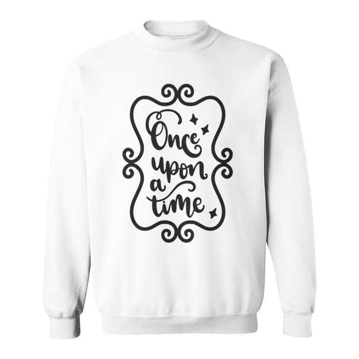 Once Upon A Time Fairytale Book Lover Reading Sweatshirt