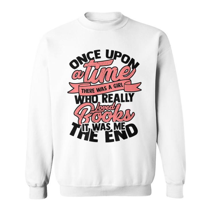 Once Upon a Time There Was a Girl Bookmark And Books Sweatshirt