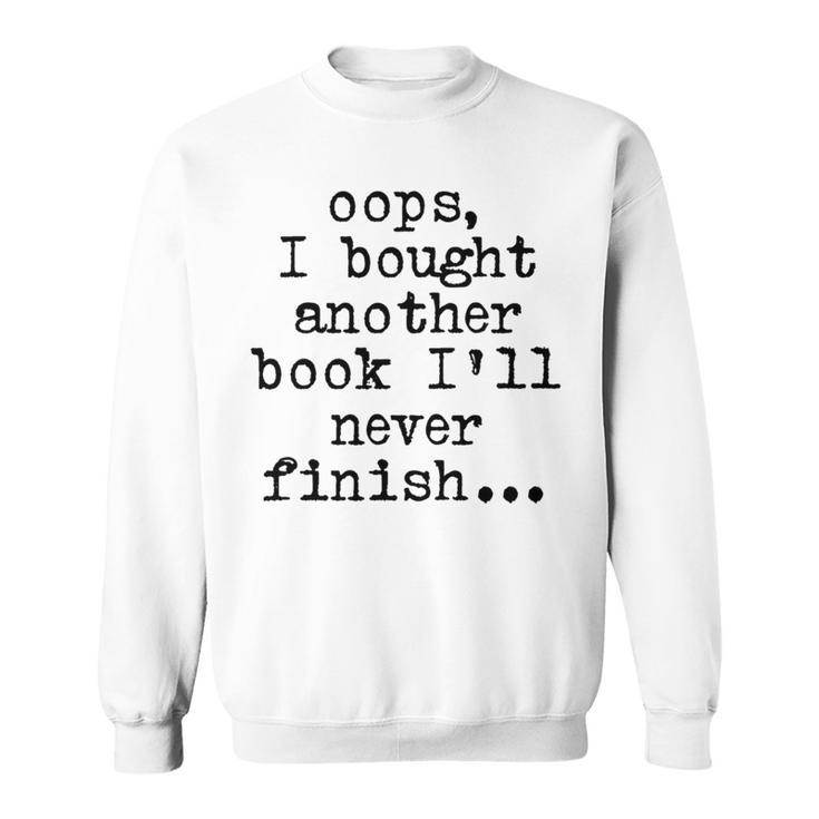 Oops I Bought Another Book I'Ll Never Finish Book Love Comfort Colors Crop Top Sweatshirt