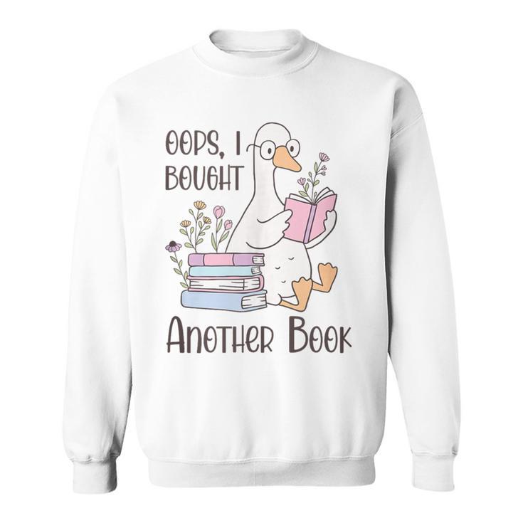 Oops I Bought Another Book Silly Goose Sweatshirt