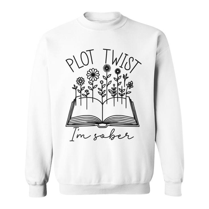 Plot Twist I'm Sober Women's Sobriety Book Reading Literary Performance Sweatshirt