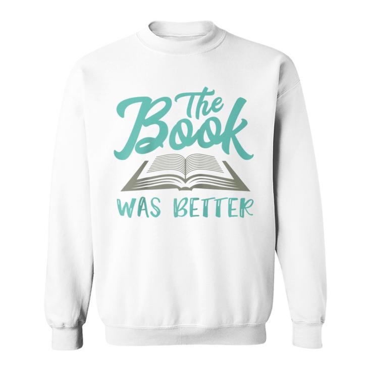 The Read Book Was Better Great Book Reader Lover Literary Raglan Baseball Tee Sweatshirt