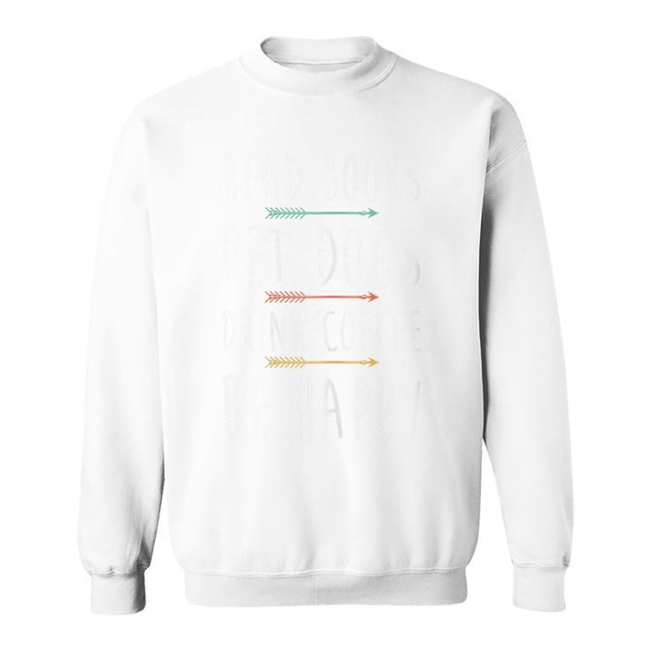 Read Books Pet Dogs Drink Coffee Lover Dog Mom Sweatshirt