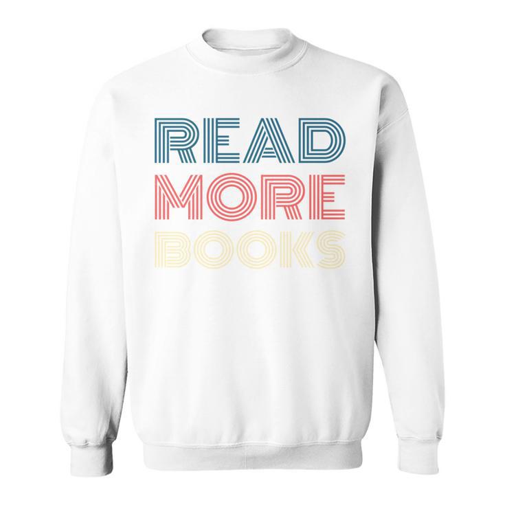 Read More Books Retro Font Book Lover Reading Quote Sweatshirt