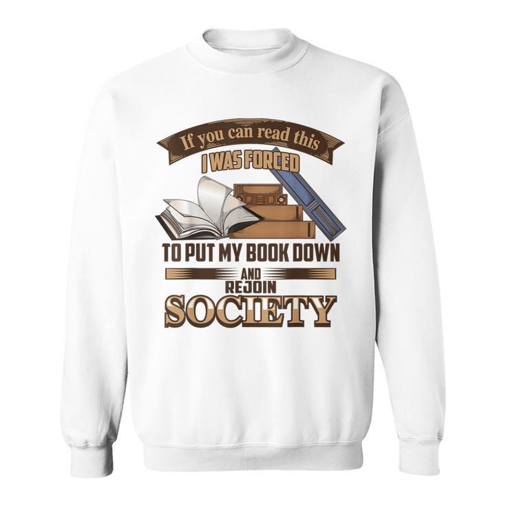 If You Can Read This I Was Forced To Put My Book Down Shirt Sweatshirt