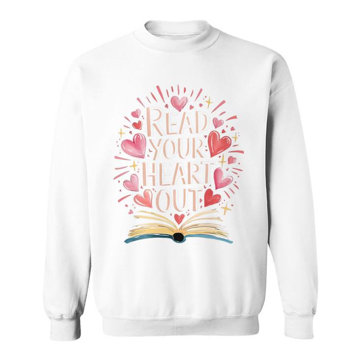 Read Your Heart Out Book Lovers Sweatshirt