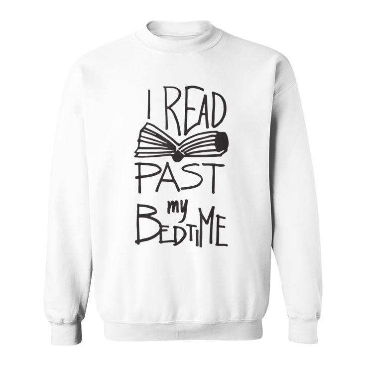 I Read Past My Bedtime Book Lover Reader Reading T Shirt Sweatshirt