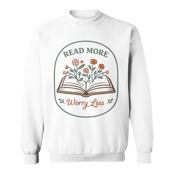 Read More Worry Less Wildflower Book Lover Reading Sweatshirt