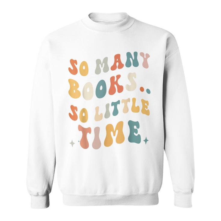 Reader-TShirt So Many Books Little Time Nerd Bookaholic Sweatshirt