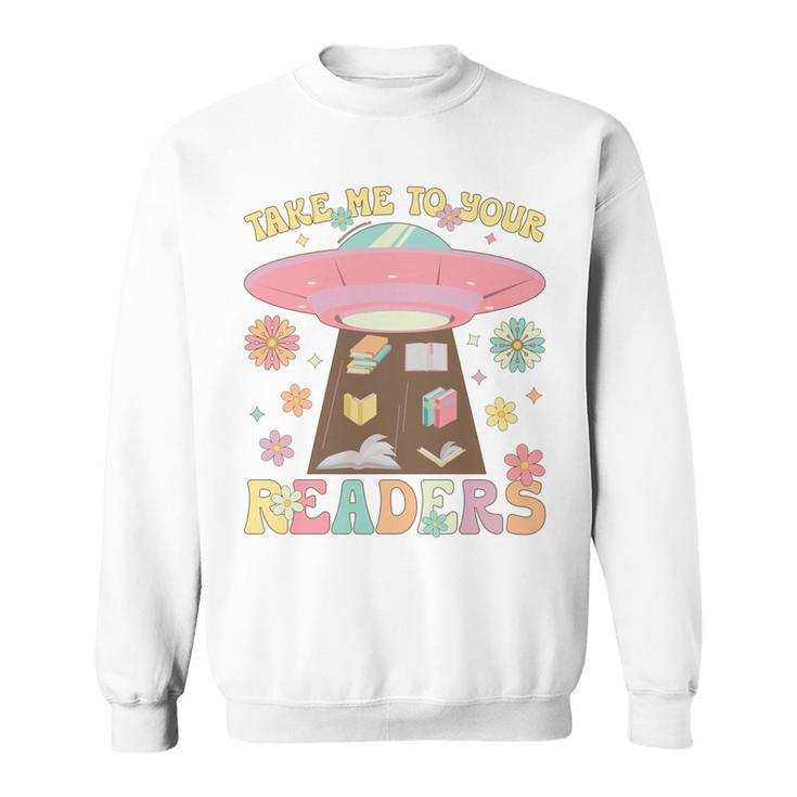Take Me To Your Readers Groovy Book Reader Book Reading Sweatshirt