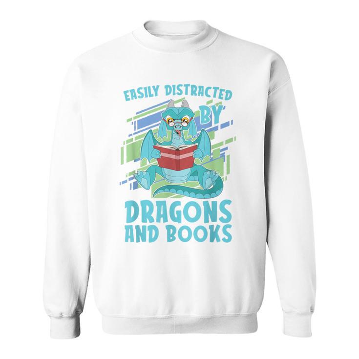 Reading Books Easily Distracted By Dragons And Books Sweatshirt