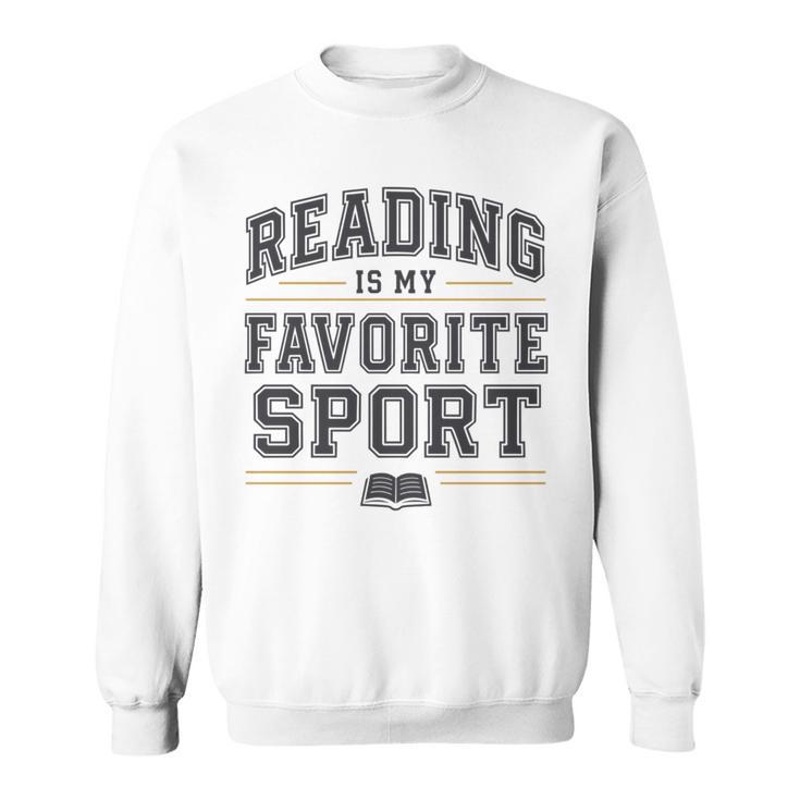Reading Is My Favorite Sport Bookish Book Nerds Bookworms Sweatshirt