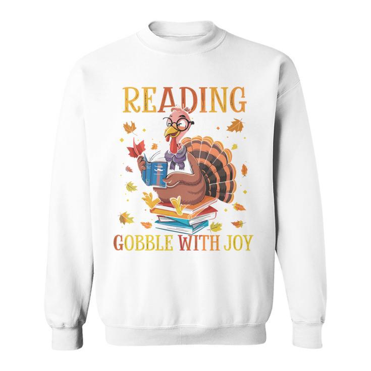 Reading Makes Me Gobble With Joy Turkey Reading Book L Sweatshirt