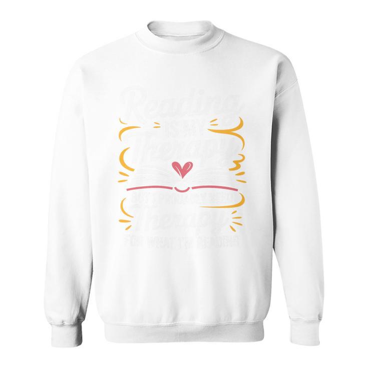 Reading Is My Therapy Bookworm Book Meme Bookish Premium Tri-Blend Sweatshirt