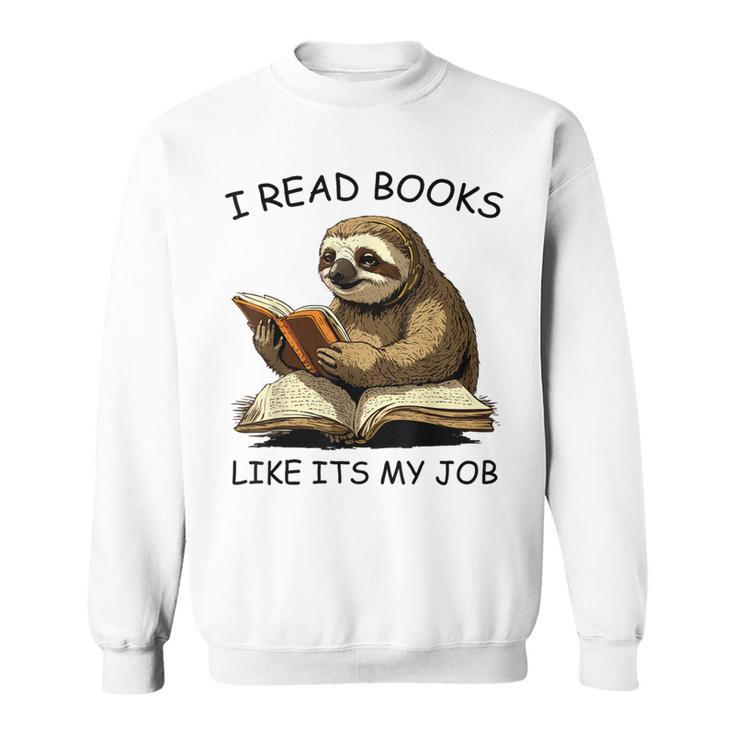 Reading I Read Books Like Its My JobSloth Animal Sweatshirt