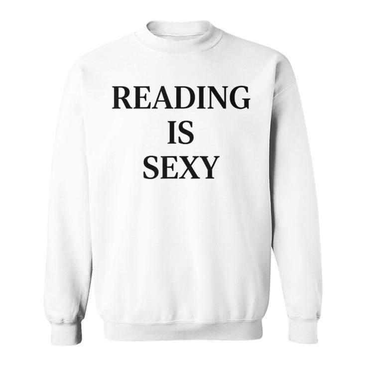 Reading Is Sexy Literary Reading Book Humor Sweatshirt