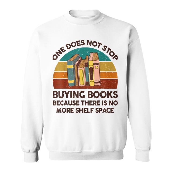 Reading-Shirt One Does Not Stop Buying Books Bookworm Sweatshirt