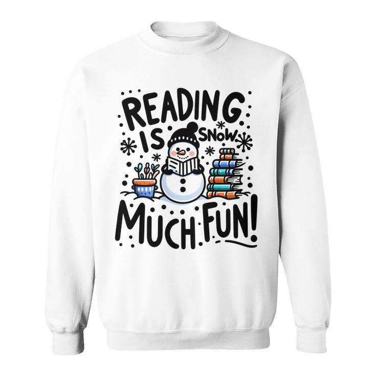 Reading Is Snow Much Fun Winter Bookworm Loves Reading Book Sweatshirt