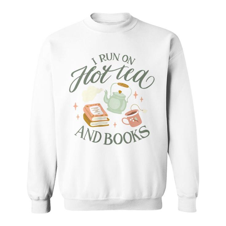 I RUN ON HOT TEA & BOOKS Reader Reading Meme ON BACK Sweatshirt