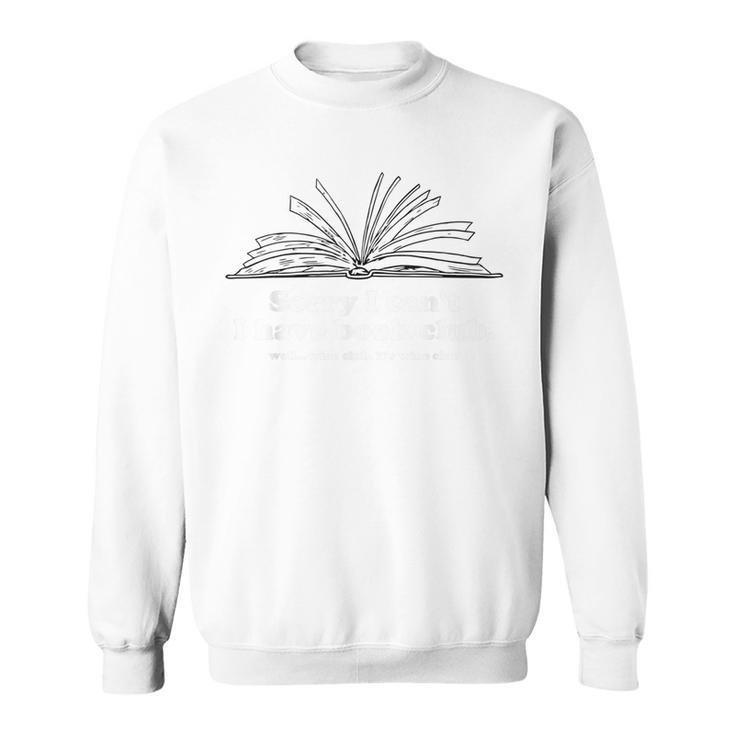 Sorry I Can't I Have Book Club Apparel Sweatshirt