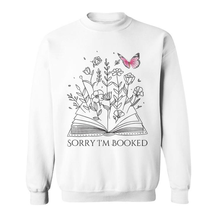 Sorry I'm Booked Book Lover Teachers Librarians Sweatshirt