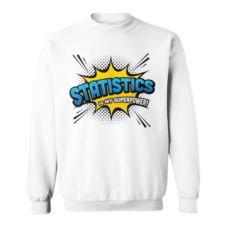Statistics Is My Superpower Comic Book Style Sweatshirt