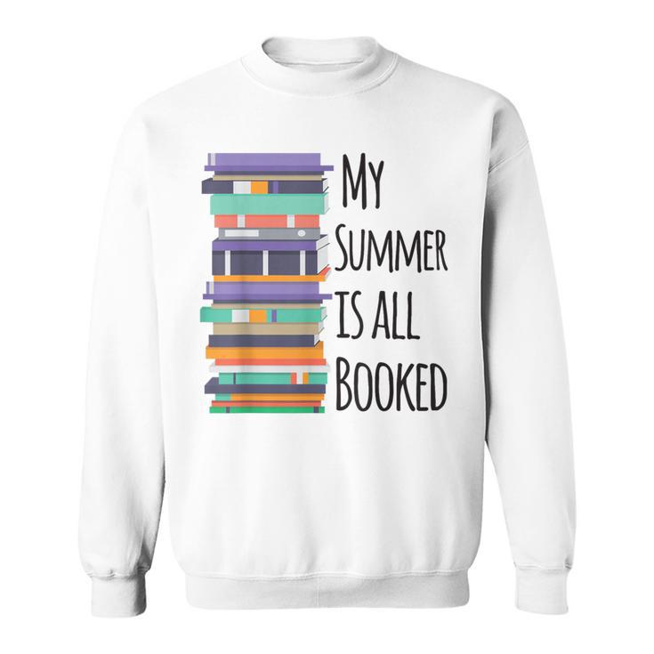 My Summer Is All Booked Book Reading Bookworm Men Women Girls Kids Sweatshirt My Summer Is All Booked Book Reading Bookworm Men Women Girls Kids Sweatshirt