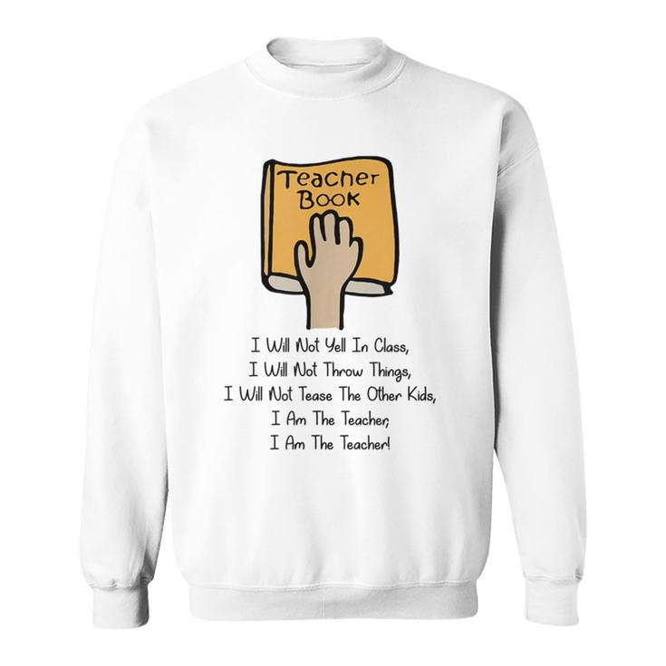 Teacher Book I Will Not Yell In Class Teacher Teaching Men Women Sweatshirt