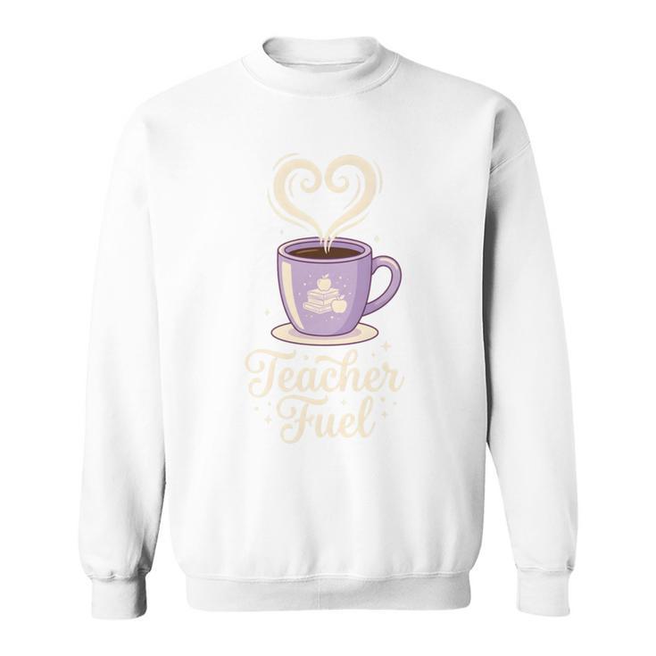 Teacher Fuel Coffee Cup Books Apples Educator Sweatshirt Teacher Fuel Coffee Cup Books Apples Educator Sweatshirt