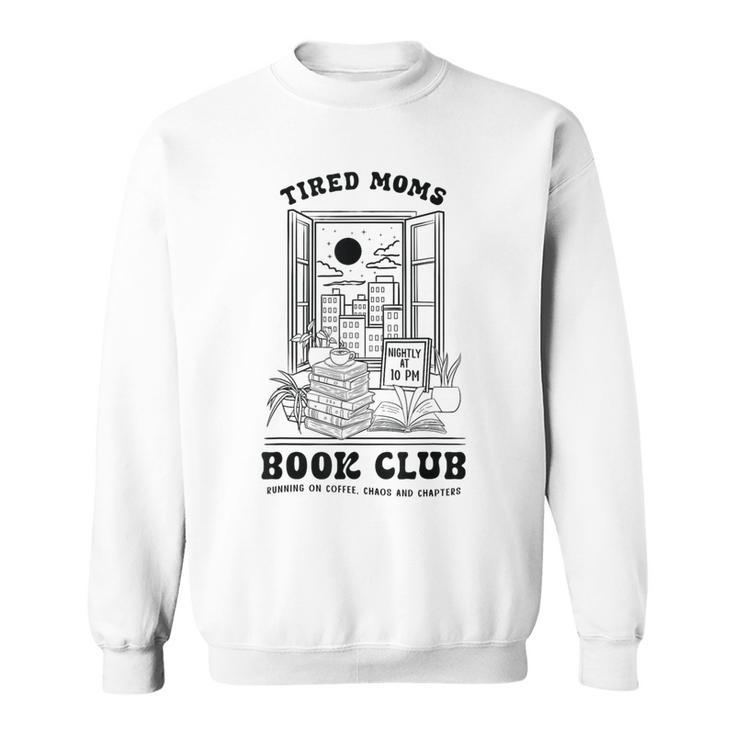 Tired Moms Book Club Reading Coffee Lover Sweatshirt