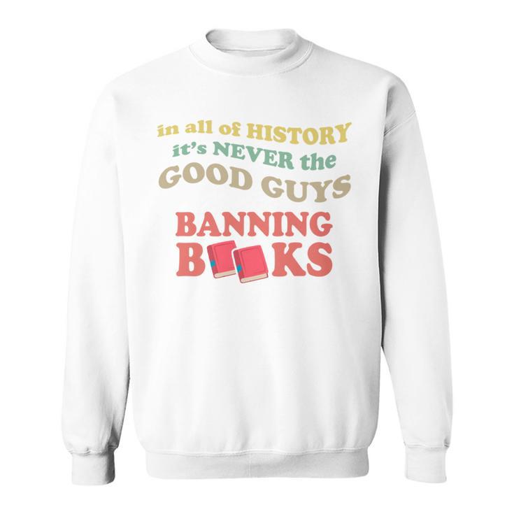 In All History It's Never Good Guys Banning Books Reading Sweatshirt