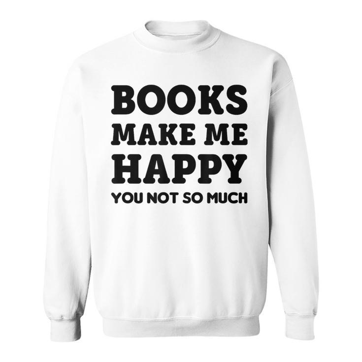 Trendy Books Make Me Happy Attitude Humour Sweatshirt Trendy Books Make Me Happy Attitude Humour Sweatshirt