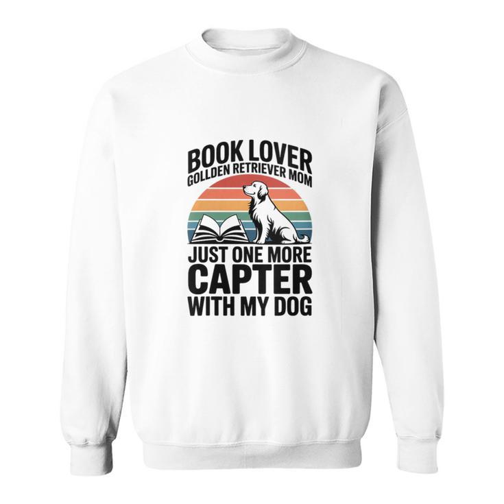 Women's Book Lover Golden Retriever Mom Just One More Chapter Sweatshirt
