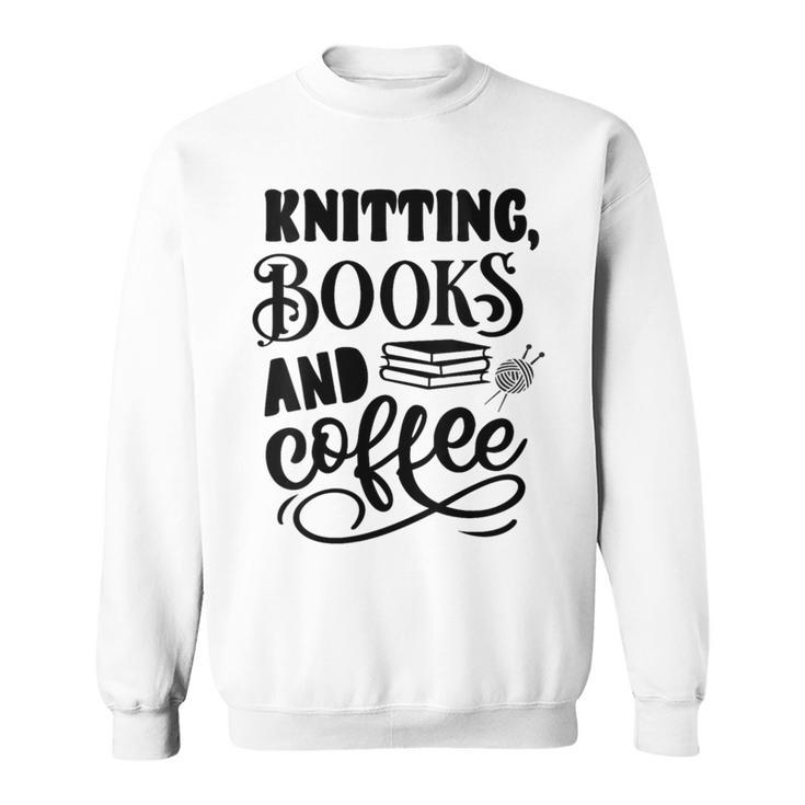 Women's Knitting Books And Coffee Knitter Reader Coffee Lover Sweatshirt