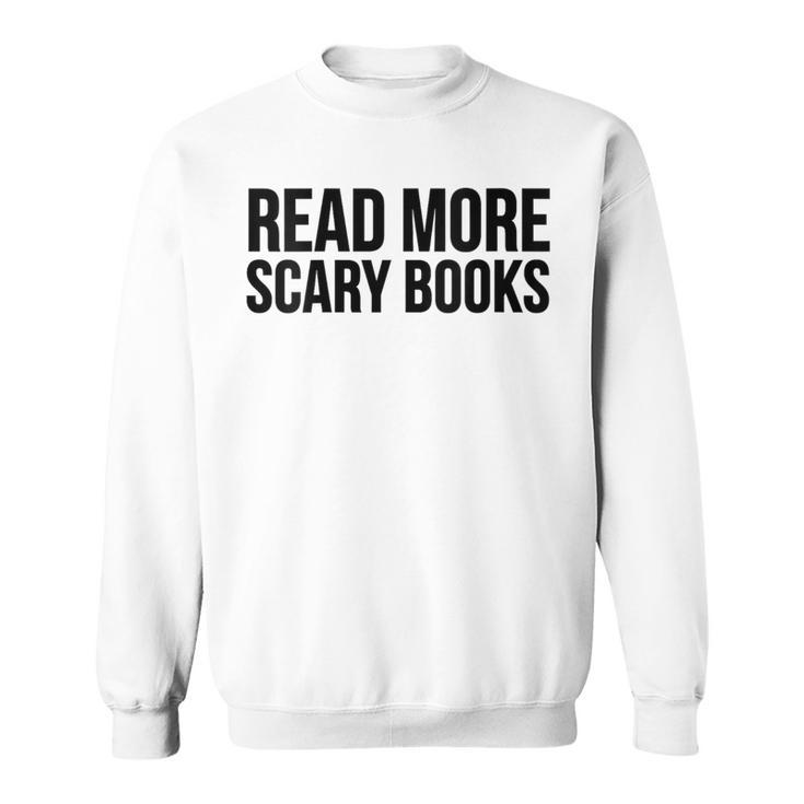 Women's Read More Scary Books Reading Lover Sweatshirt