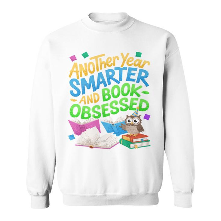 Another Year Smarter And Book-Obsessed Birthday Graphic Sweatshirt