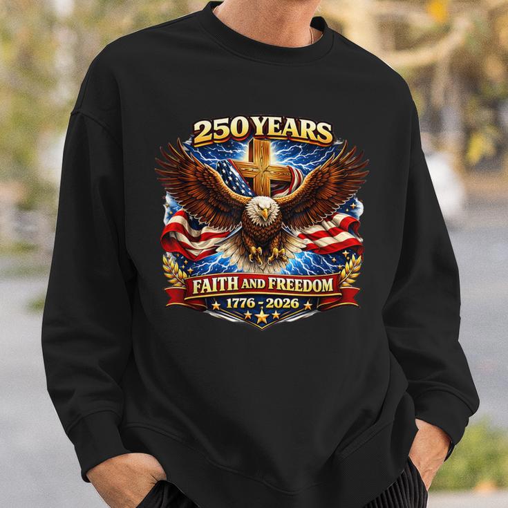250 Years Faith And Freedom Usa Anniversary 4Th Of July Sweatshirt Gifts for Him