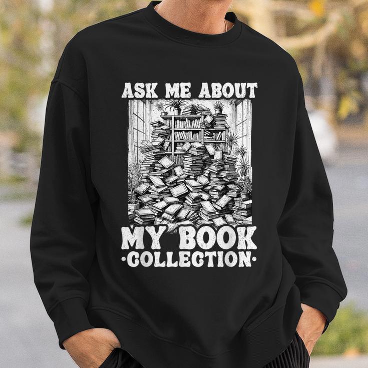 Ask Me About My Book Collection Bookworm Reading Book Sweatshirt Gifts for Him