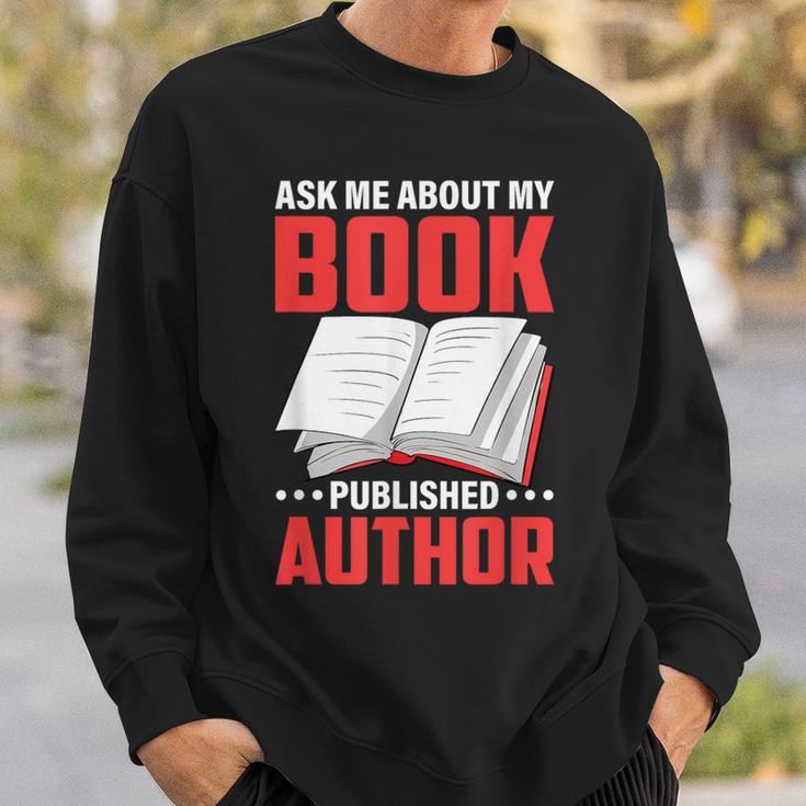 Ask About My Book Published Author Book Writer Sweatshirt Gifts for Him Ask About My Book Published Author Book Writer Sweatshirt Gifts for Him