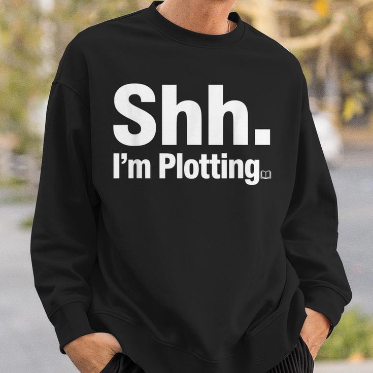 Author Novel Writer Book Lover Quote Shh I'm Plotting Sweatshirt Gifts for Him