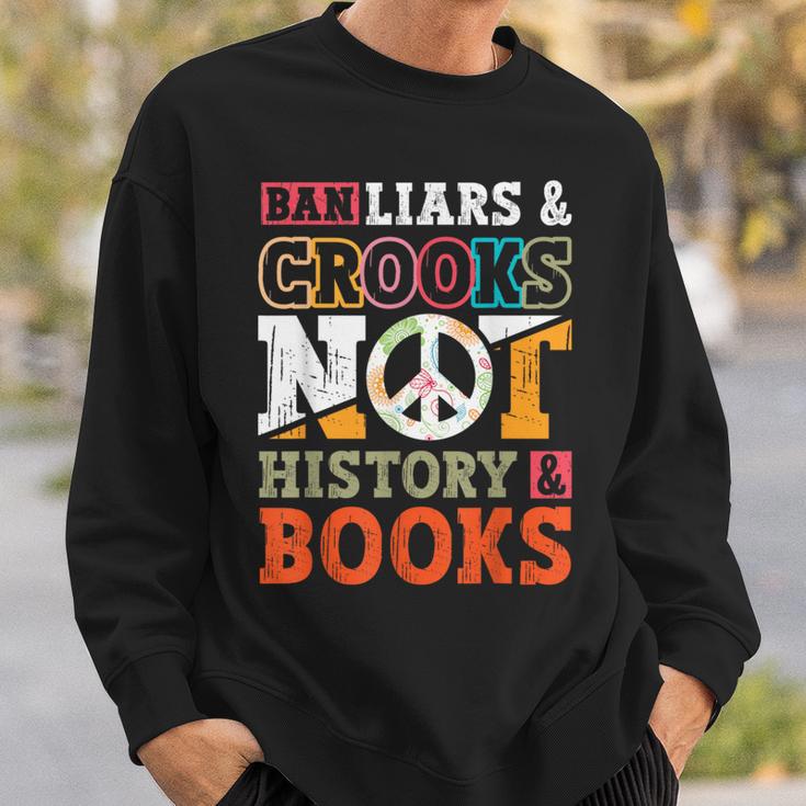 Ban Liars And Crooks Not History And Books Banned Book Lover Sweatshirt Gifts for Him
