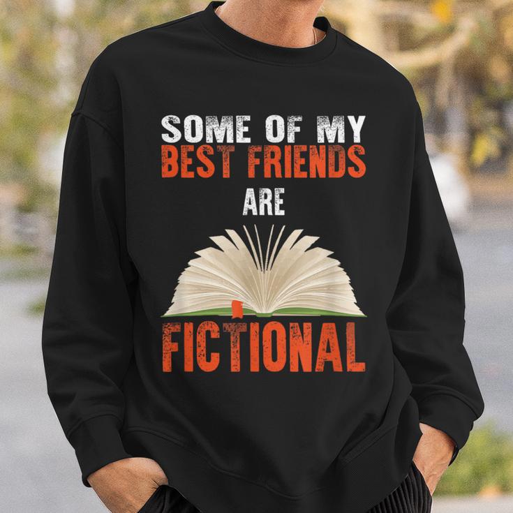 Some Of My Best Friends Are Fictional Book Lover Bookworm Sweatshirt Gifts for Him