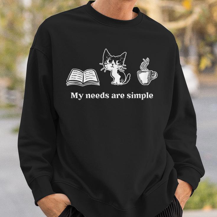 Book Cat My Needs Are Simple For Cat Mom For Men Women Sweatshirt Gifts for Him