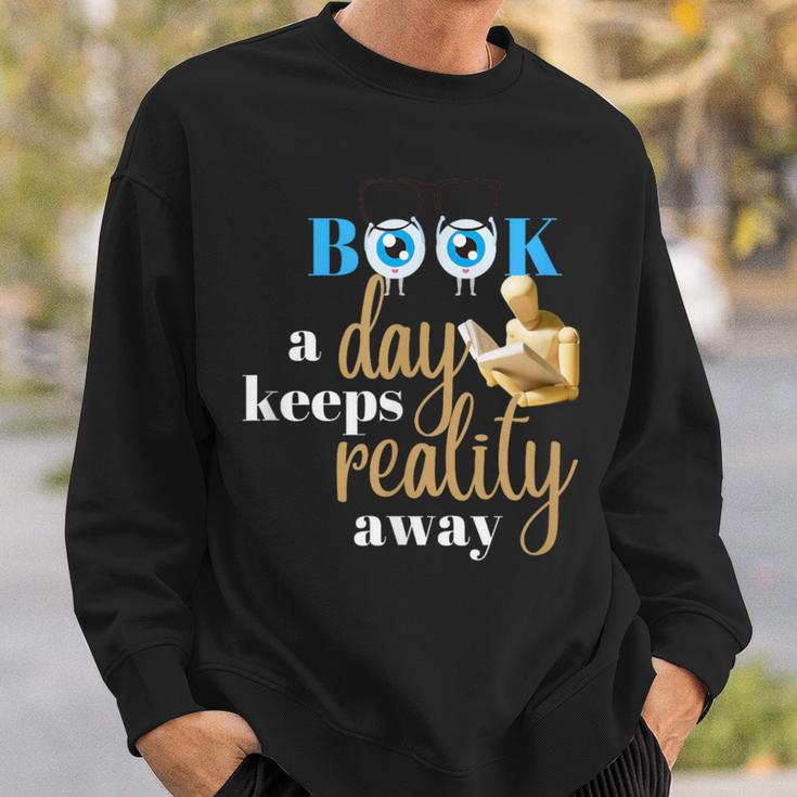 A Book A Day Keeps Reality Away Keep Your Day Dream Sweatshirt Gifts for Him