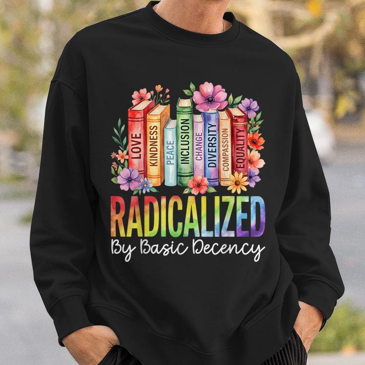 Book Flower Radicalized By Basic Decency Feminist LGBT Pride Sweatshirt Gifts for Him