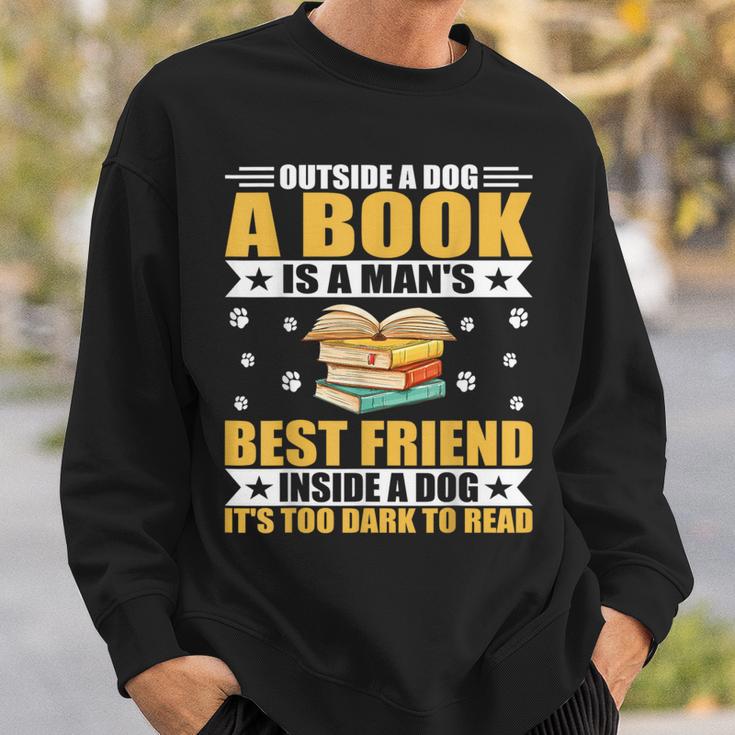 Book Lover Outside a Dog a Book Is a Man's Best Friend Sweatshirt Gifts for Him Book Lover Outside a Dog a Book Is a Man's Best Friend Sweatshirt Gifts for Him