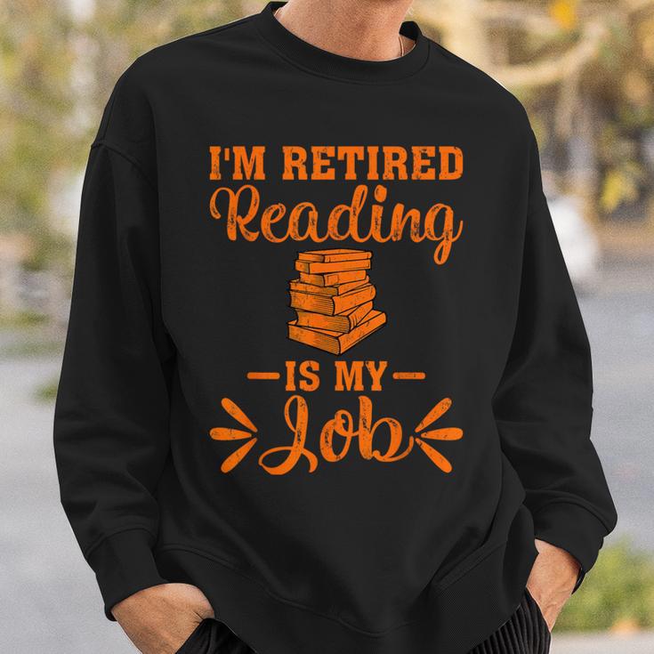 Book Lover Retired I'm Retired Reading Is My Job Sweatshirt Gifts for Him