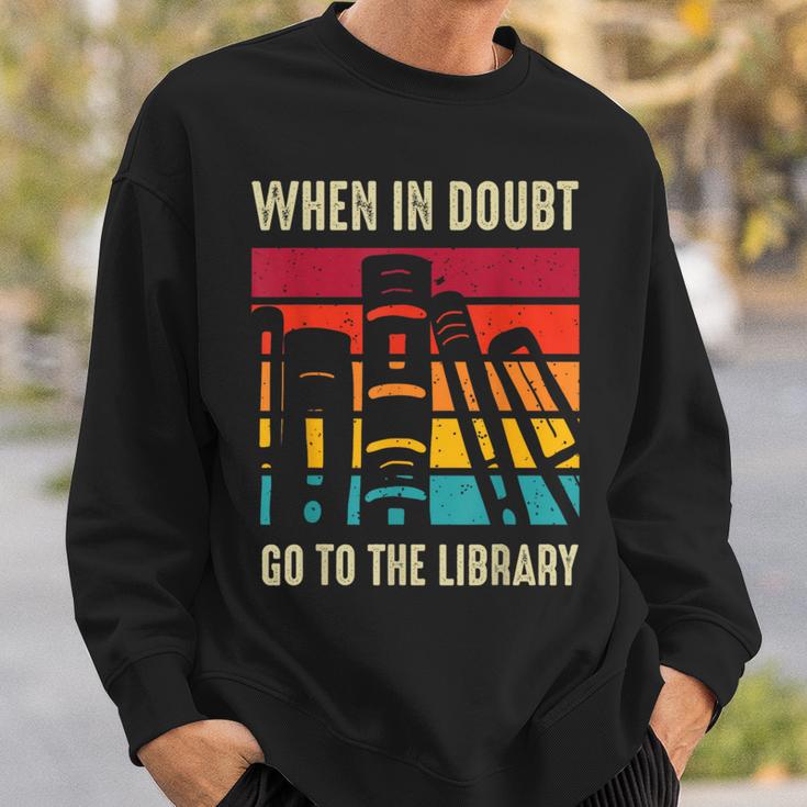 Book Lover When In Doubt Go To The Library Sweatshirt Gifts for Him