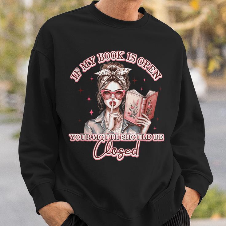 If My Book Is Open Your Mouth Be Closed Sweatshirt Gifts for Him