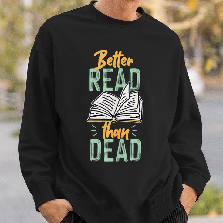 Book Reading Better Read Than Dead Sweatshirt Gifts for Him